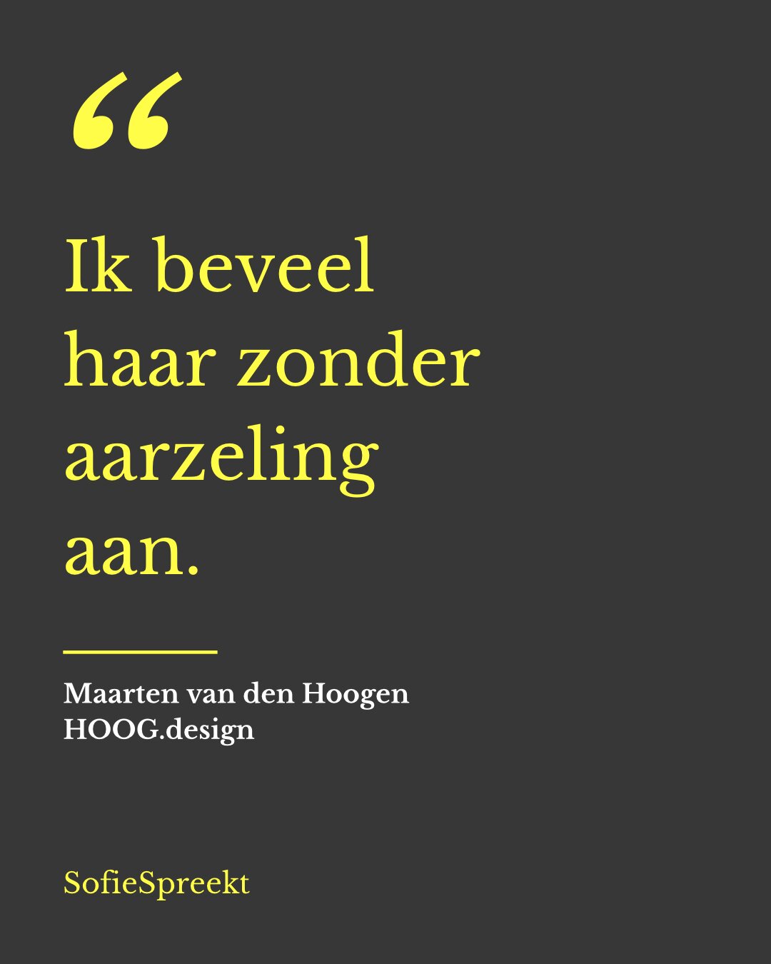 Ik beveel haar zonder aarzeling aan. — Maarten van den Hoogen, HOOG.design