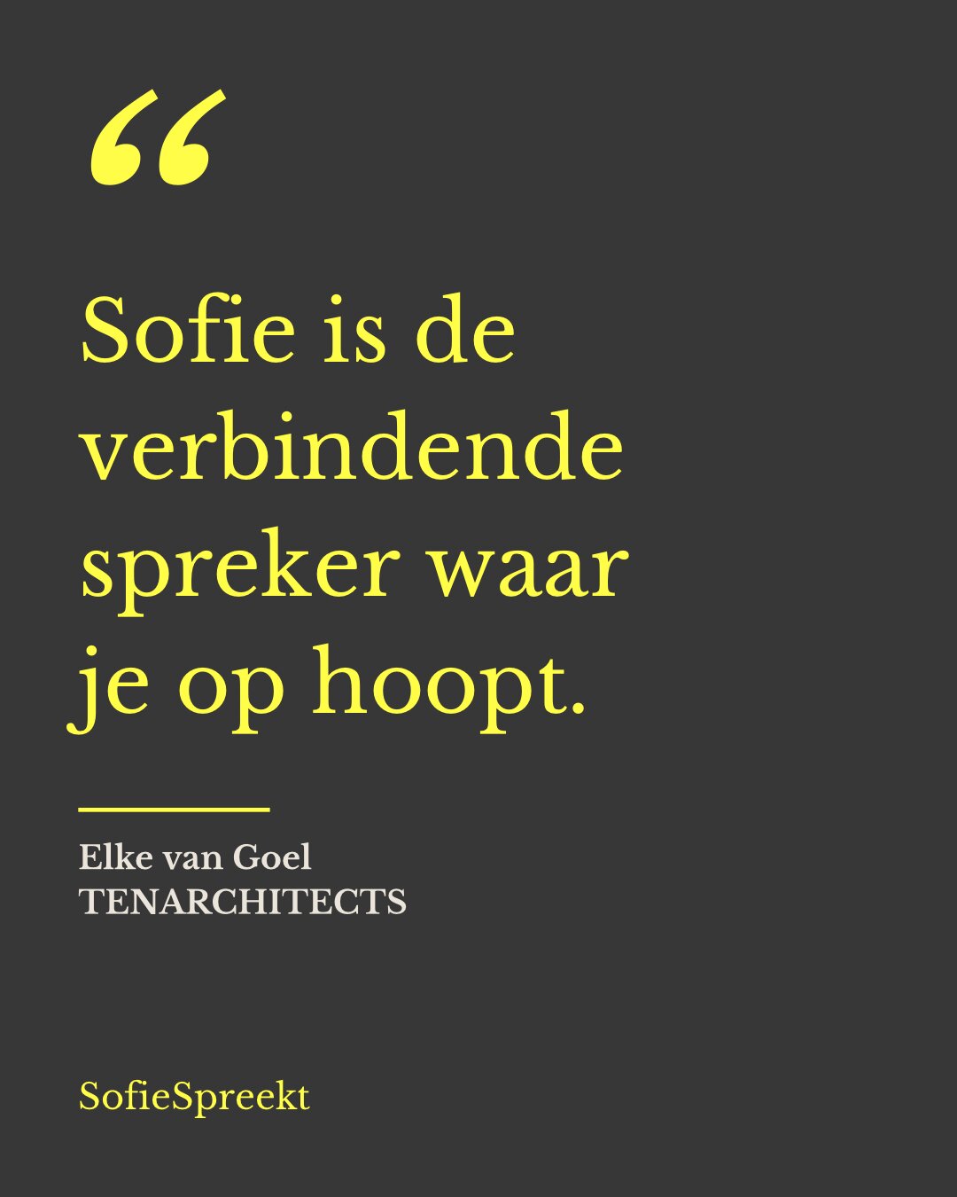 Sofie is de verbindende spreker waar je op hoopt. — Elke van Goel, TENARCHITECTS
